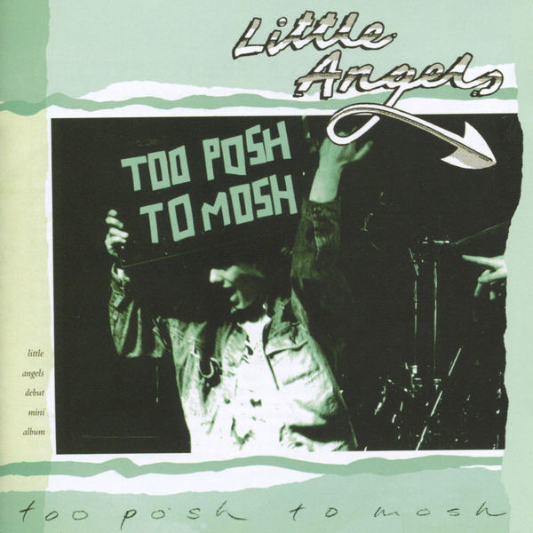 Little Angels|Too Posh To Mosh Little Angels|Too Posh To Mosh