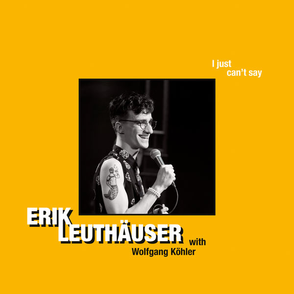 Erik Leuthäuser|I Just Can't Say Erik Leuthäuser|I Just Can't Say