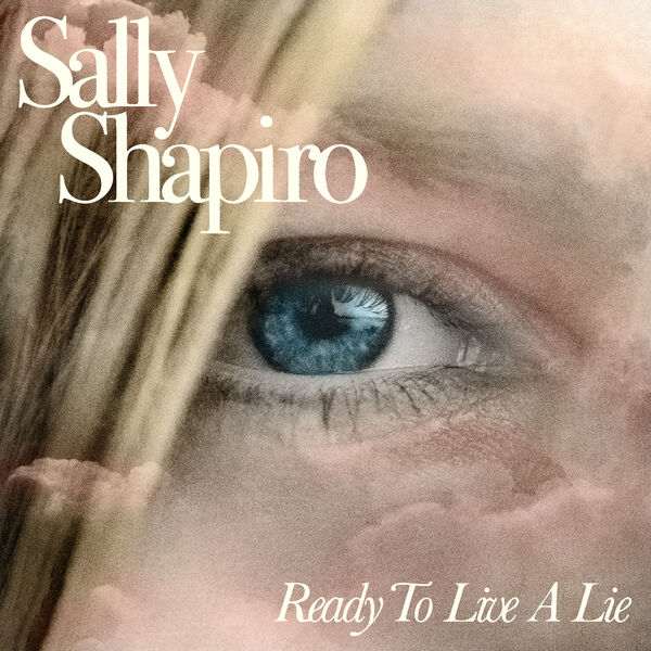 Sally Shapiro|Ready To Live A Lie