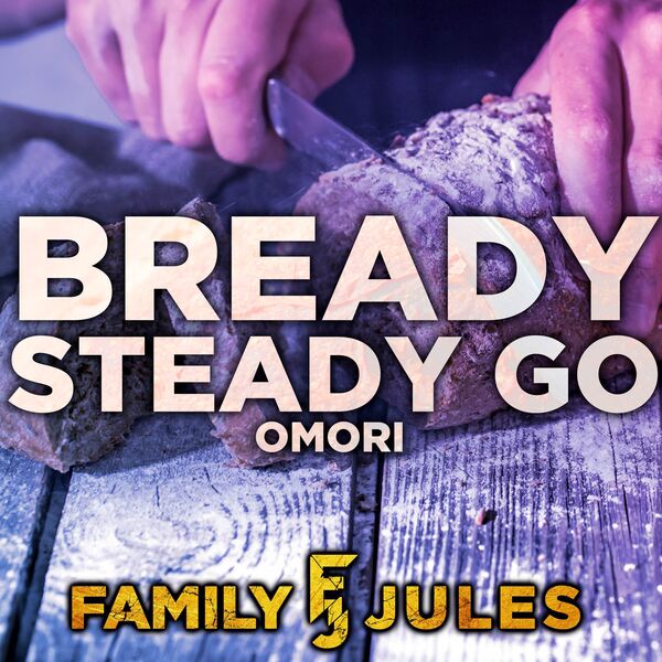 FamilyJules|Bready Steady Go (From "Omori") FamilyJules|Bready Steady Go (From "Omori")