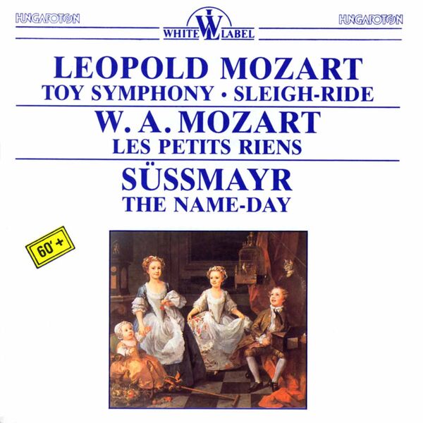 Laszlo Csanyi|Leopold Mozart: Toy Symphony - Sleigh-Ride - Les Petits Riens - The Name-Day Laszlo Csanyi|Leopold Mozart: Toy Symphony - Sleigh-Ride - Les Petits Riens - The Name-Day