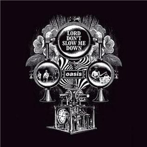 Oasis |Lord Don't Slow Me Down