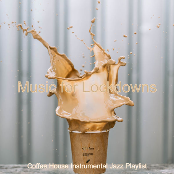Coffee House Instrumental Jazz Playlist - Music for Lockdowns Coffee House Instrumental Jazz Playlist - Music for Lockdowns