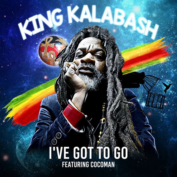 King Kalabash - I've Got to Go King Kalabash - I've Got to Go
