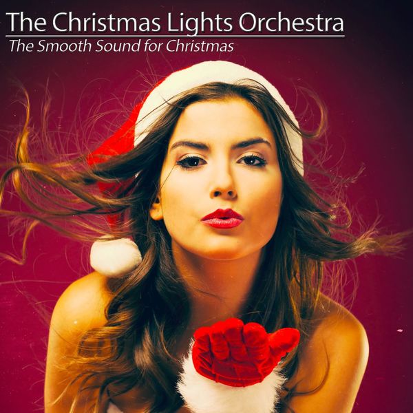 The Christmas Lights Orchestra - The Smooth Sound for Christmas The Christmas Lights Orchestra - The Smooth Sound for Christmas
