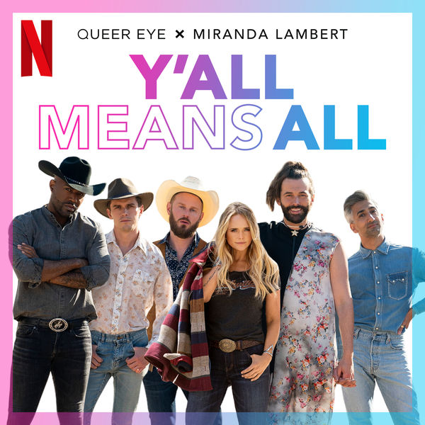 Miranda Lambert|Y'all Means All  (from Season 6 of Queer Eye)