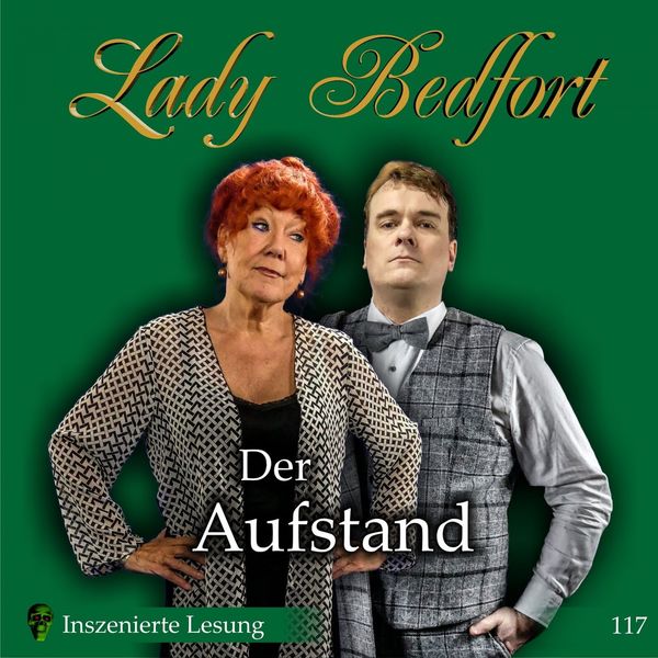 Lady Bedfort - Folge 117: Der Aufstand (Inszenierte Lesung) Lady Bedfort - Folge 117: Der Aufstand (Inszenierte Lesung)