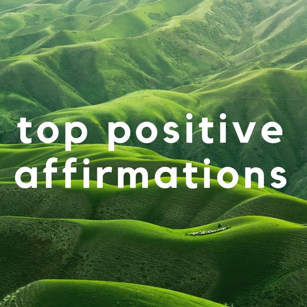 Top Positive Affirmations - Nature Meditation Top Positive Affirmations - Nature Meditation