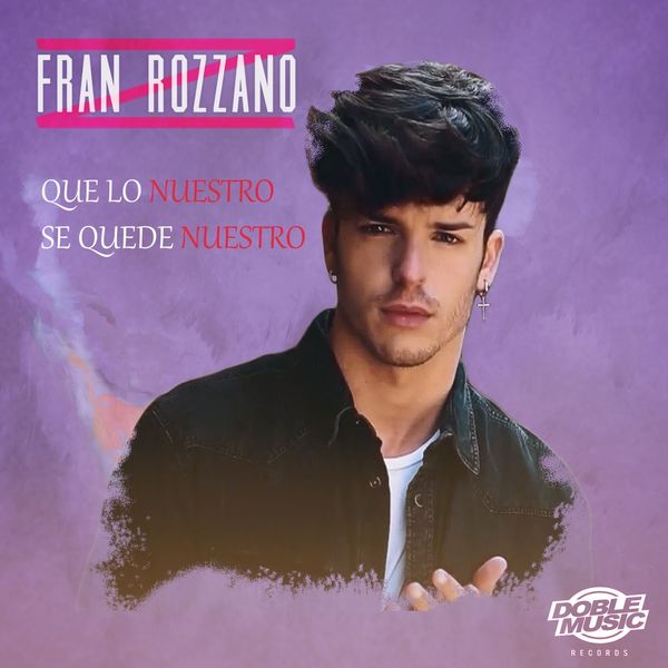 Fran Rozzano|Que Lo Nuestro Se Quede Nuestro