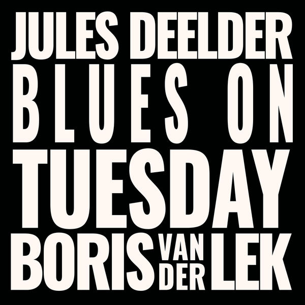Boris van der Lek|Blues on Tuesday Boris van der Lek|Blues on Tuesday