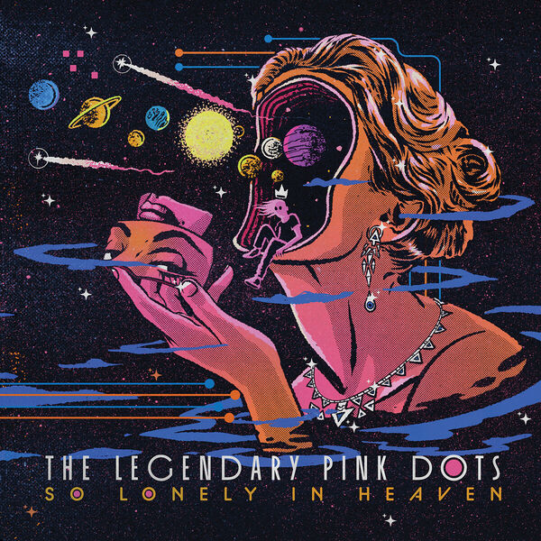 The Legendary Pink Dots|So Lonely In Heaven The Legendary Pink Dots|So Lonely In Heaven