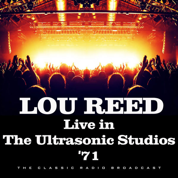 Lou Reed - Live in The Ultrasonic Studios '71 Lou Reed - Live in The Ultrasonic Studios '71