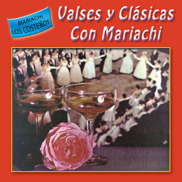 Mariachi Los Costeños - Valses y Clásicas Con Mariachi Mariachi Los Costeños - Valses y Clásicas Con Mariachi