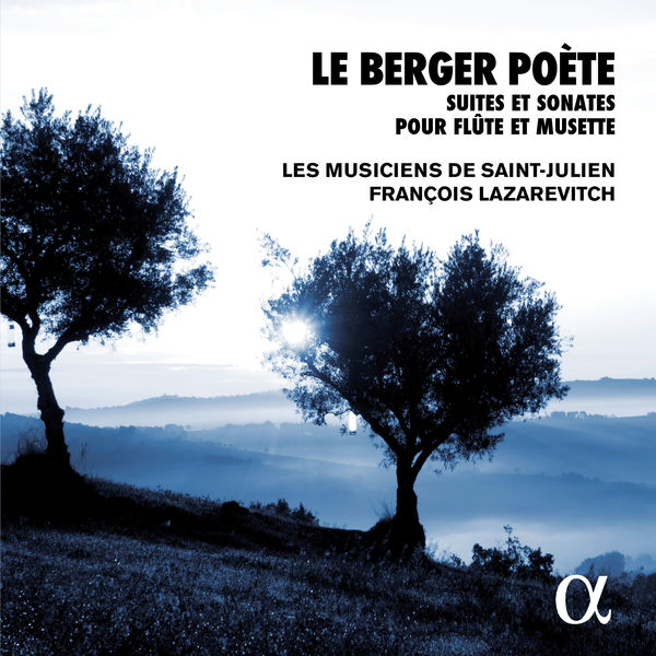 Les Musiciens de Saint-Julien|Le berger poète: Suites & sonates pour flûte et musette Les Musiciens de Saint-Julien|Le berger poète: Suites & sonates pour flûte et musette
