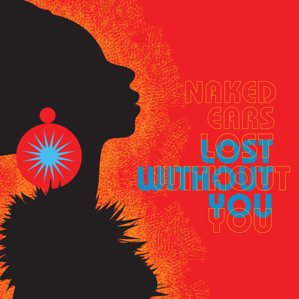 Naked Ears|Lost Without You  (Radio Edit)