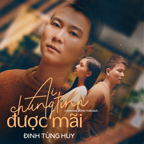 Đinh Tùng Huy|Ai Chung Tình Được Mãi Đinh Tùng Huy|Ai Chung Tình Được Mãi