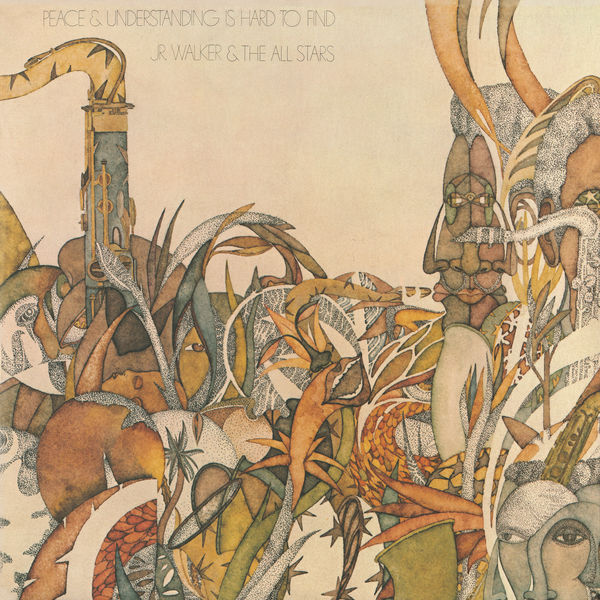 Jr. Walker & The All Stars - Peace & Understanding Is Hard To Find Jr. Walker & The All Stars - Peace & Understanding Is Hard To Find