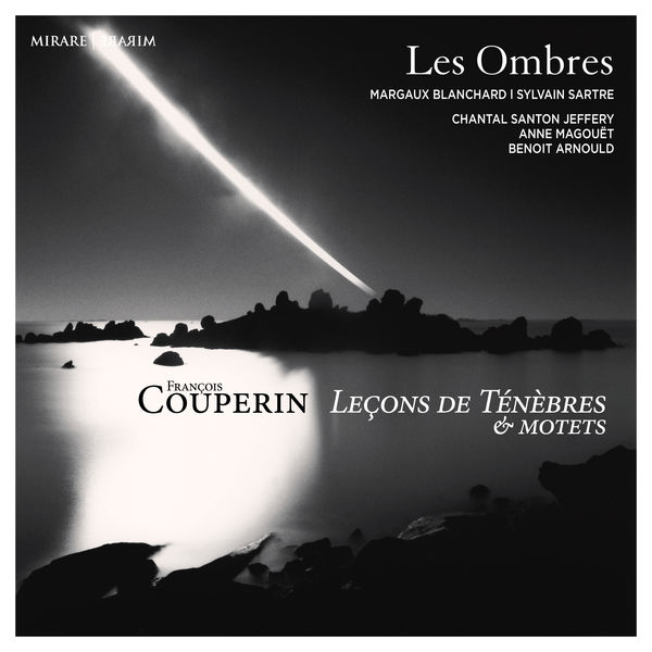 Les Ombres - François Couperin : Leçons de ténèbres & motets Les Ombres - François Couperin : Leçons de ténèbres & motets