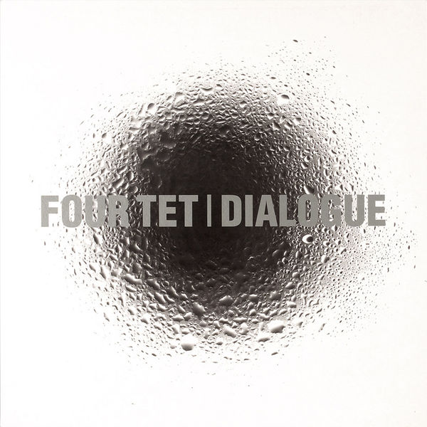 Four Tet - Dialogue Four Tet - Dialogue
