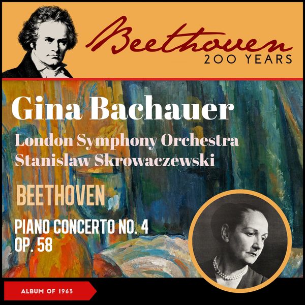 Gina Bachauer, London Symphony Orchestra, Antal Dorati|Beethoven: Piano Concerto No. 4 In G, Op. 58 (Album of 1963) Gina Bachauer, London Symphony Orchestra, Antal Dorati|Beethoven: Piano Concerto No. 4 In G, Op. 58 (Album of 1963)
