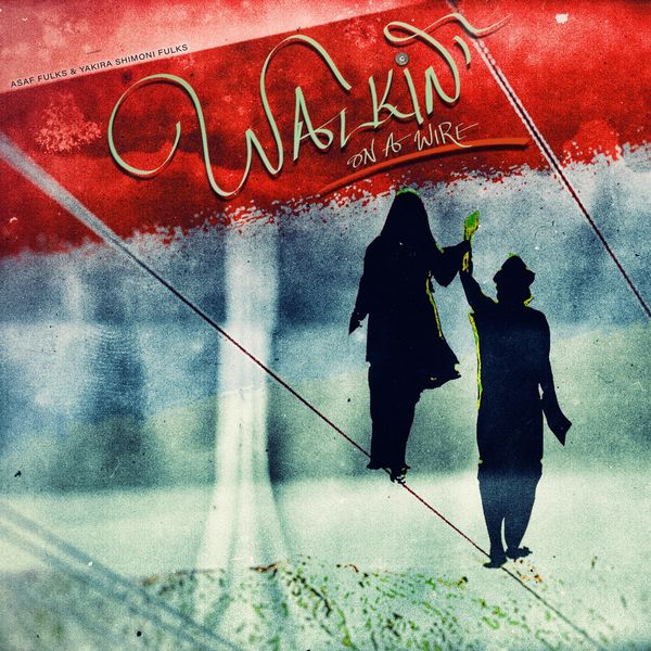 Asaf Fulks - Walkin' on a Wire Asaf Fulks - Walkin' on a Wire