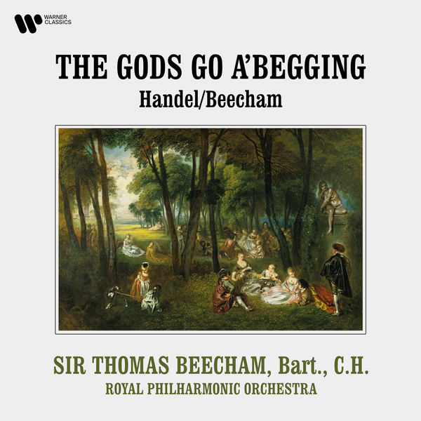 Royal Philharmonic Orchestra|Handel, Beecham: The Gods Go a'Begging Royal Philharmonic Orchestra|Handel, Beecham: The Gods Go a'Begging