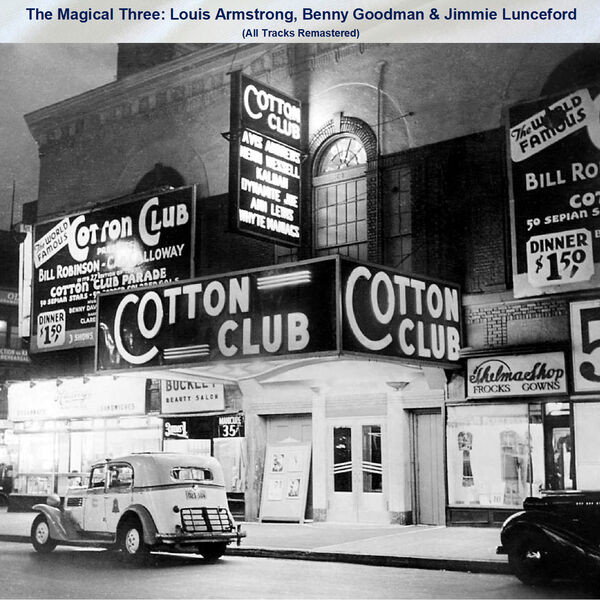 Louis Armstrong|The Magical Three: Louis Armstrong, Benny Goodman & Jimmie Lunceford (All Tracks Remastered) Louis Armstrong|The Magical Three: Louis Armstrong, Benny Goodman & Jimmie Lunceford (All Tracks Remastered)