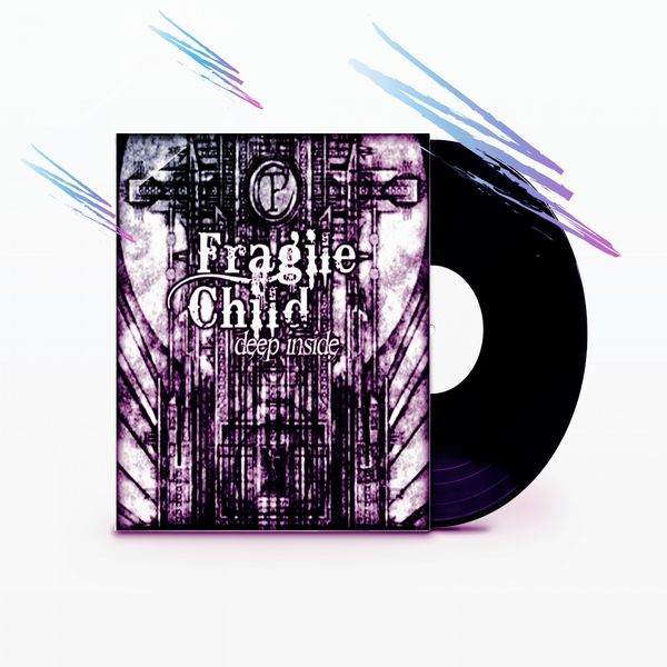 FragileChild|Deep Inside FragileChild|Deep Inside