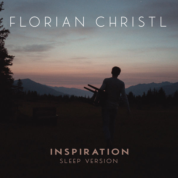 Florian Christl|Inspiration  (Sleep Version)