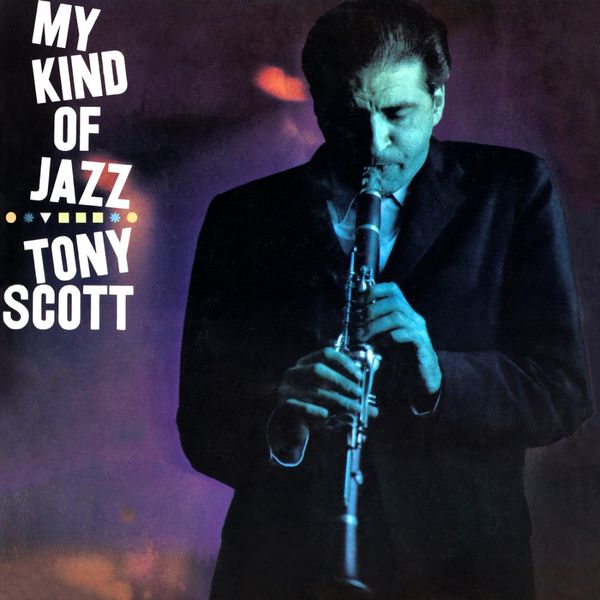 Tony Scott - My Kind Of Jazz Tony Scott - My Kind Of Jazz
