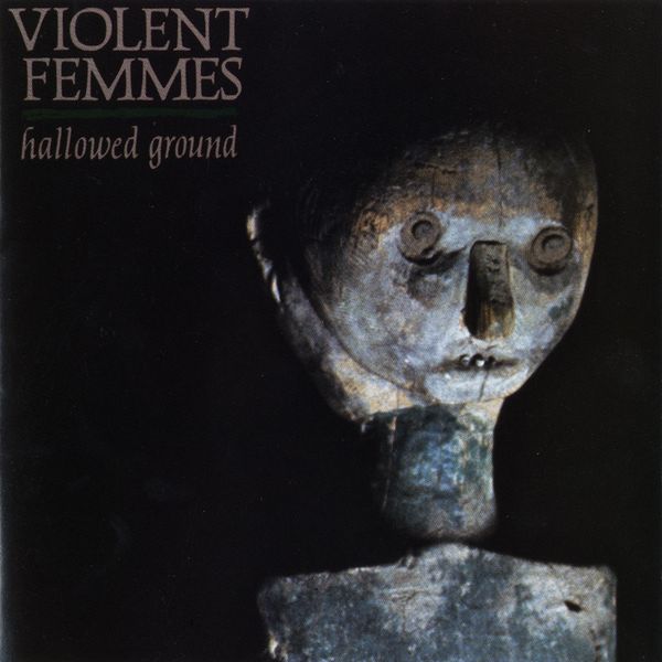 Violent Femmes - Hallowed Ground Violent Femmes - Hallowed Ground