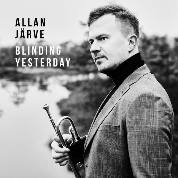 Allan Järve|Blinding Yesterday Allan Järve|Blinding Yesterday