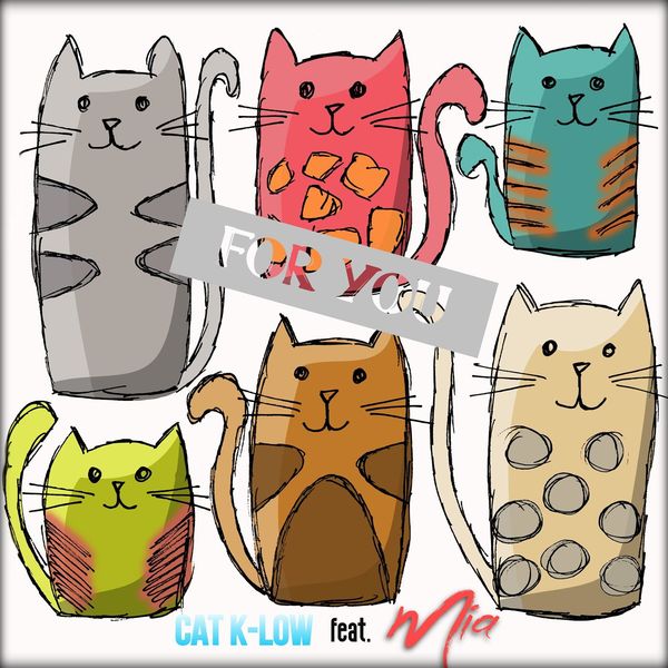 Cat K-Low|For You (feat. Mia) Cat K-Low|For You (feat. Mia)