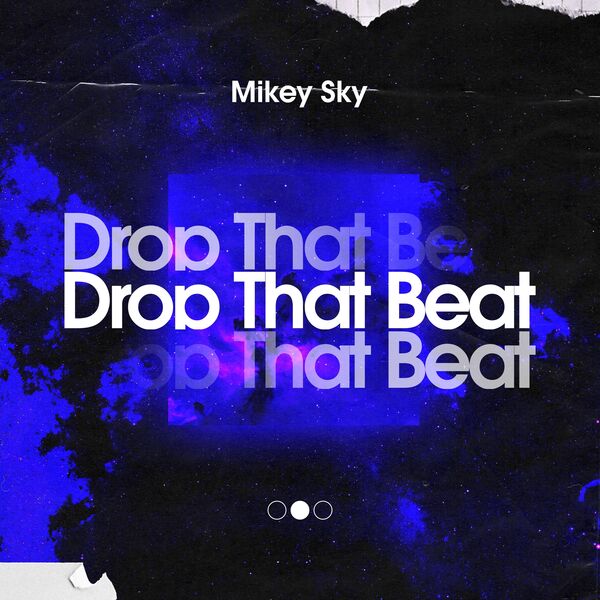Mikey Sky|Drop That Beat Mikey Sky|Drop That Beat