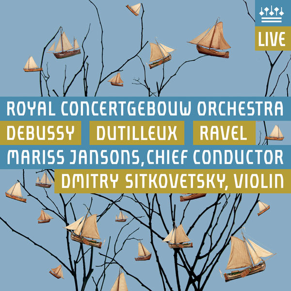 Royal Concertgebouw Orchestra|Debussy, Dutilleux & Ravel  (Live)