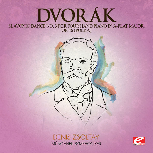 Münchner Symphoniker|Dvorák: Slavonic Dance No. 3 for Four Hand Piano in A-Flat Major, Op. 46 (Polka) [Digitally Remastered]