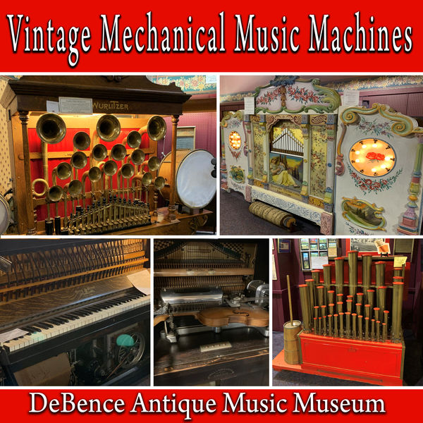 Sound Ideas - Vintage Mechanical Music Machines from The DeBence Antique Music Museum Sound Ideas - Vintage Mechanical Music Machines from The DeBence Antique Music Museum