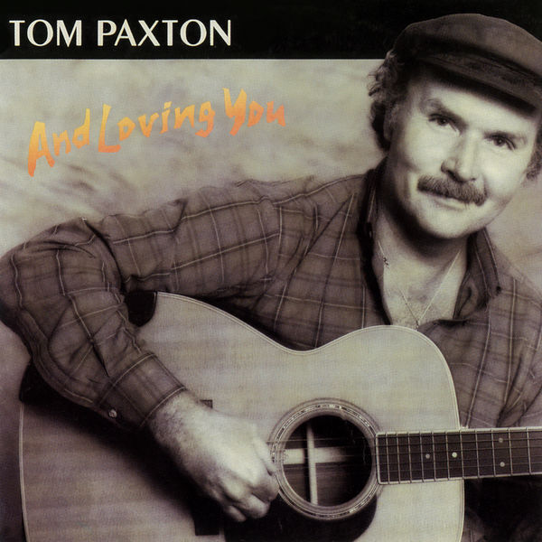 Tom Paxton|And Loving You Tom Paxton|And Loving You