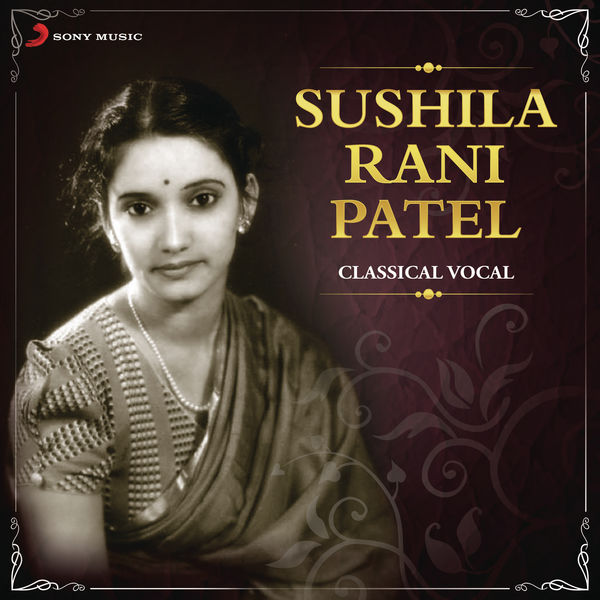 Sushila Rani Patel - Sushila Rani Patel (Classical Vocal) Sushila Rani Patel - Sushila Rani Patel (Classical Vocal)