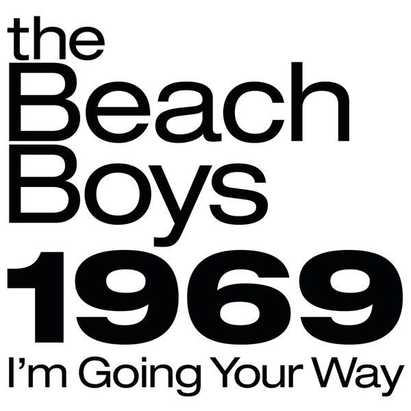 The Beach Boys - The Beach Boys 1969: I'm Going Your Way The Beach Boys - The Beach Boys 1969: I'm Going Your Way