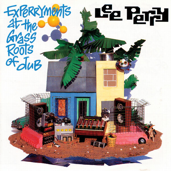 Lee "Scratch" Perry|Experryments At The Grass Roots Of Dub Lee "Scratch" Perry|Experryments At The Grass Roots Of Dub