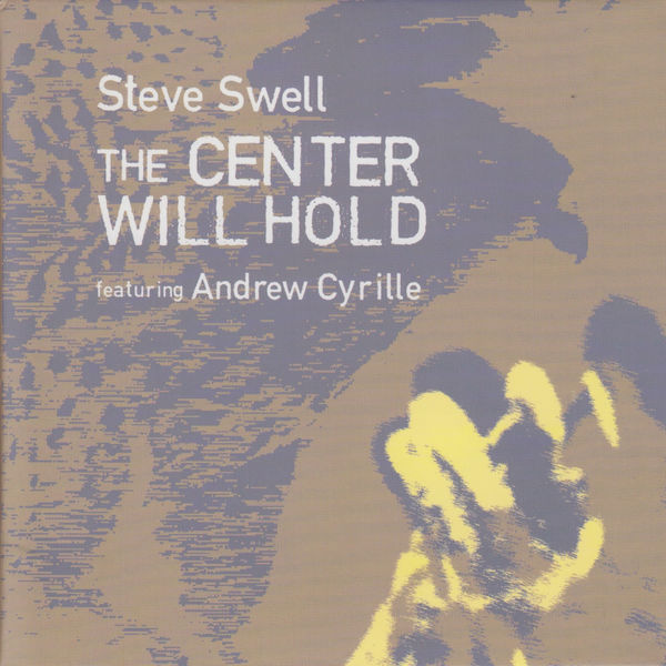 Steve Swell|The Center Will Hold Steve Swell|The Center Will Hold