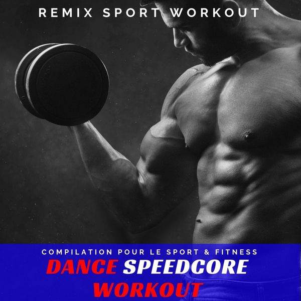 Remix Sport Workout|Dance Speedcore Workout  (Compilation Pour Le Pport & Fitness)