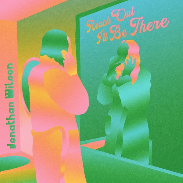 Jonathan Wilson|Reach Out I'll Be There Jonathan Wilson|Reach Out I'll Be There