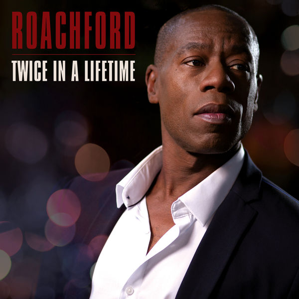 Roachford - Twice in a Lifetime Roachford - Twice in a Lifetime
