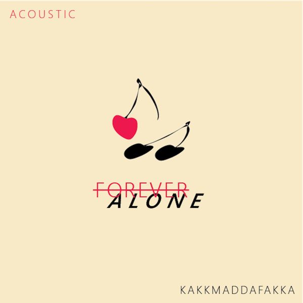Kakkmaddafakka|Forever Alone (Acoustic) Kakkmaddafakka|Forever Alone (Acoustic)
