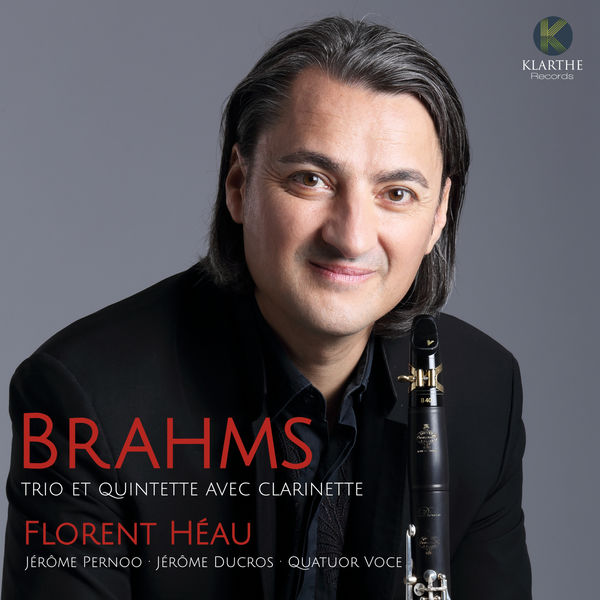 Florent Héau - Brahms : Clarinet Trio & Quintet Florent Héau - Brahms : Clarinet Trio & Quintet