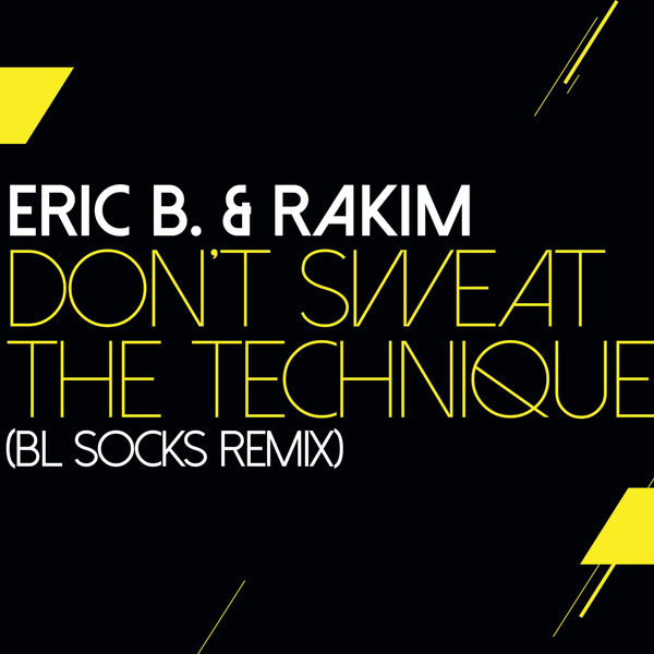 Eric B. & Rakim|Don't Sweat The Technique (BL Socks Remix)