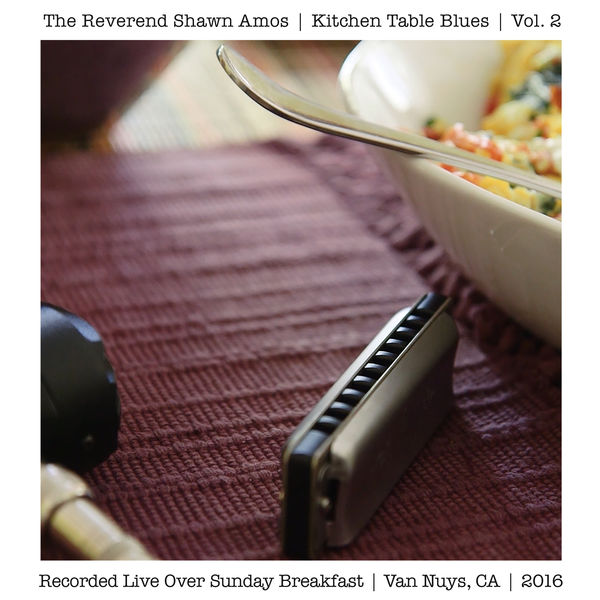 The Reverend Shawn Amos - Kitchen Table Blues, Vol. 2 The Reverend Shawn Amos - Kitchen Table Blues, Vol. 2