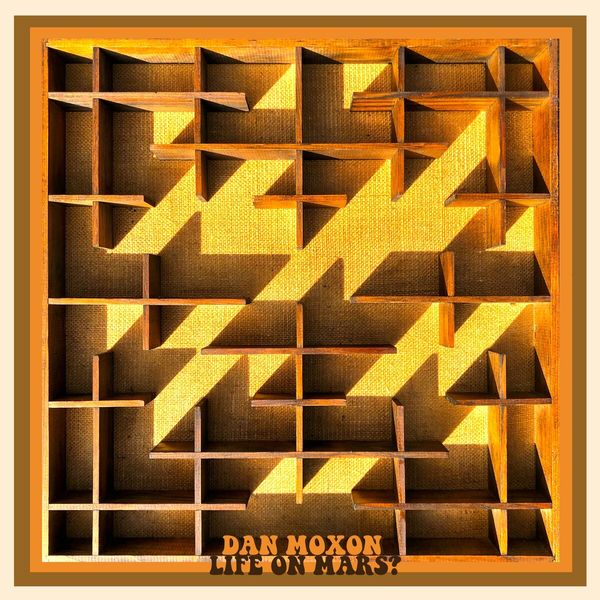 Dan Moxon - Life On Mars? Dan Moxon - Life On Mars?